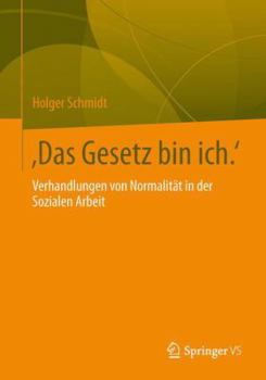 Paperback 'Das Gesetz Bin Ich': Verhandlungen Von Normalität in Der Sozialen Arbeit [German] Book