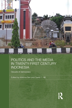 Paperback Politics and the Media in Twenty-First Century Indonesia: Decade of Democracy Book