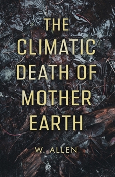 Paperback The Climatic Death of Mother Earth Book