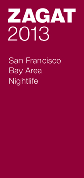 Paperback 2013 San Francisco Bay Area Nightlife (ZAGAT Nightlife Guides) Book