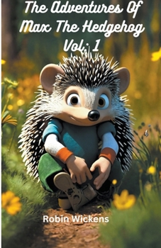 The Adventures of Max the hedgehog. Vol: 1