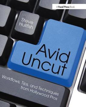 Paperback Avid Uncut: Workflows, Tips, and Techniques from Hollywood Pros Book