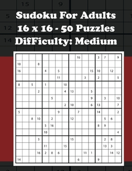Paperback Sudoku For Adults - 16 x 16 - 50 Puzzles - Difficulty Medium: 8.5 x 11 50 Puzzles & Solutions 101 Pages Book