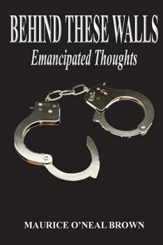 Paperback Behind These Walls: Emancipated Thoughts Book