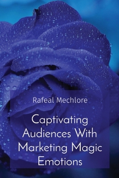 Paperback Captivating Audiences With Marketing Magic Emotions Book