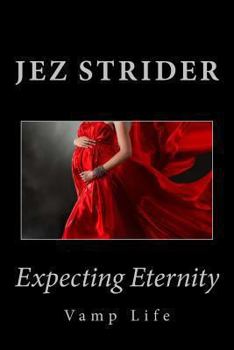 Expecting Eternity - Book #2 of the Vamp Life
