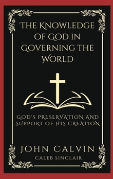 The Knowledge of God in Governing the World: God's Preservation and Support of His Creation
