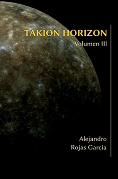 Takion Horizon, Volumen III (Spanish Edition)
