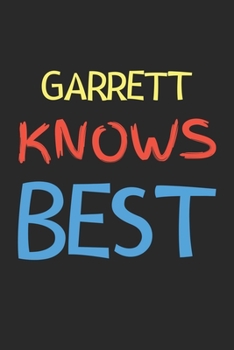 Paperback Garrett Knows Best: Lined Journal, 120 Pages, 6 x 9, Garrett Personalized Name Notebook Gift Idea, Black Matte Finish (Garrett Knows Best Book