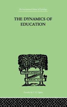 Paperback The Dynamics of Education: A Methodology of Progressive Educational Thought Book