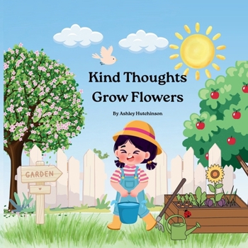 Paperback Kind Thoughts Grow Flowers Book