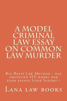 Paperback A Model Criminal Law Essay On Common Law Murder: Big Rests Law Method - has produced SIX model bar exam essays! Look Inside!! ! Book