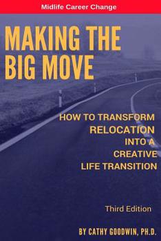 Paperback Making The Big Move - 3rd Edition: How To Transform Relocation Into A Creative Life Transition Book