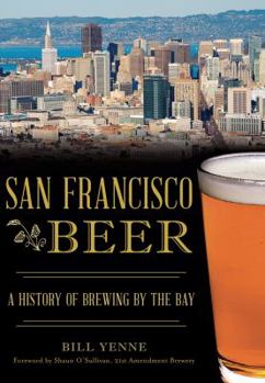 Paperback San Francisco Beer: A History of Brewing by the Bay Book