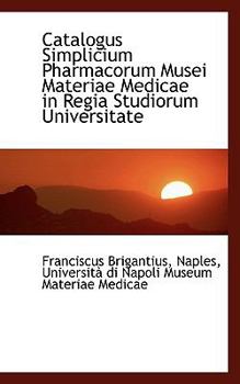 Paperback Catalogus Simplicium Pharmacorum Musei Materiae Medicae in Regia Studiorum Universitate Book