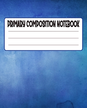 Primary Composition Notebook: Primary Composition Notebook with Drawing Space, draw and write journal, Dotted Mid line and Picture Space , Composition ... Kindergarten, Preschool, 1st Grade, 2nd Grade