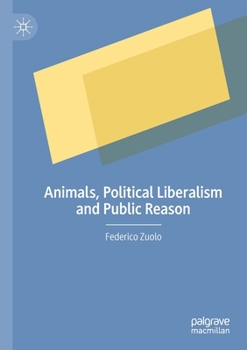 Paperback Animals, Political Liberalism and Public Reason Book