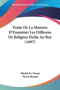 Paperback Traite De La Maniere D'Examiner Les Differens De Religion Dedie Au Roy (1697) [French] Book