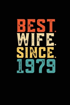 Paperback Best. Wife. Since. 1979: Weekly 100 page 6 x9 Dated Calendar Planner and Notebook For 2019-2020 Academic Year Retro 40th Wedding Anniversary no Book