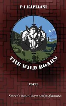 Hardcover The Wild Boars: Kosovo's Dreamscapes and Nightmares Book