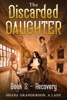 The Discarded Daughter Book 2 - Recovery: A Pride & Prejudice Variation - Book #2 of the Discarded Daughter