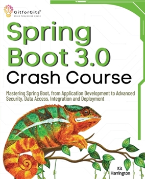 Paperback Spring Boot 3.0 Crash Course: Mastering Spring Boot, from Application Development to Advanced Security, Data Access, Integration and Deployment Book