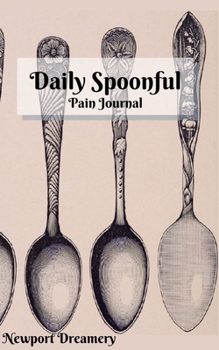 Paperback Daily Spoonful: Pain Journal Book