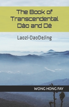 Paperback The Book of Transcendental Dào and Dé: Laozi-DaoDeJing Book