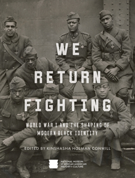Hardcover We Return Fighting: World War I and the Shaping of Modern Black Identity Book