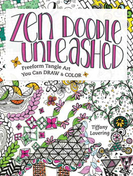 Paperback Zen Doodle Unleashed: Freeform Tangle Art You Can Draw and Color Book