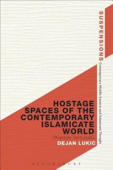 Paperback Hostage Spaces of the Contemporary Islamicate World: Phantom Territoriality Book