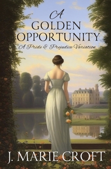 Paperback A Golden Opportunity: A Pride and Prejudice Variation Book