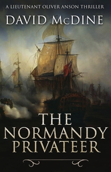 Paperback The Normandy Privateer: A thrilling naval adventure with Lieutenant Oliver Anson Book