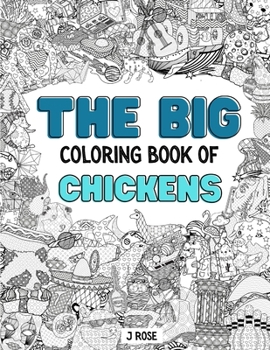 Paperback Chickens: THE BIG COLORING BOOK OF CHICKENS: An Awesome Chicken Adult Coloring Book - Great Gift Idea Book