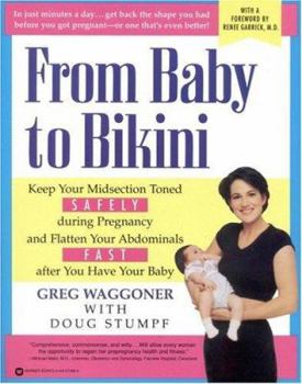 Paperback From Baby to Bikini: Keep Your Midsection Toned Safely During Pregnancy and Flatten Your Abdominals Fast After You Have Your Baby Book