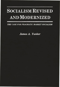 Hardcover Socialism Revised and Modernized: The Case for Pragmatic Market Socialism Book
