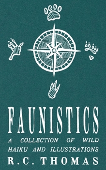 Paperback Faunistics: A Collection of Wild Haiku and Illustrations Book