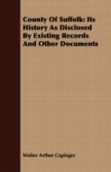 Paperback County Of Suffolk: Its History As Disclosed By Existing Records And Other Documents Book