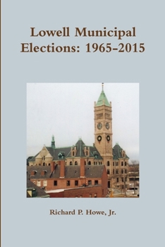 Paperback Lowell Municipal Elections: 1965-2015 Book