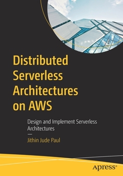 Paperback Distributed Serverless Architectures on AWS: Design and Implement Serverless Architectures Book