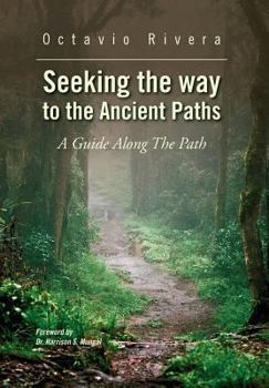 Hardcover Seeking the way to the Ancient Paths: A Guide Along The Path Book