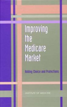 Hardcover Improving the Medicare Market: Adding Choice and Protections Book