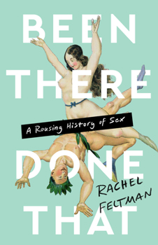 Hardcover Been There, Done That: A Rousing History of Sex Book