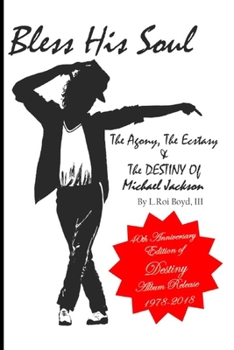 Bless His Soul: The Agony, the Ecstasy, & the Destiny of Michael Jackson