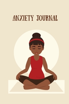 Paperback Anxiety Journal: Anxiety Notebook To Write In With Promps And Quotes To Help Calm And Manage Your Anxiety - Cute Yoga Pose Book