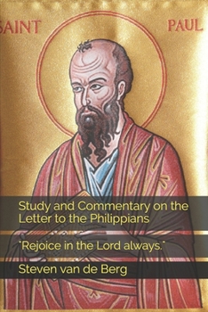 Paperback Study and Commentary on the Letter to the Philippians: "Rejoice in the Lord always." Book