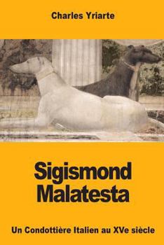 Paperback Sigismond Malatesta: Un Condottière Italien au XVe siècle [French] Book