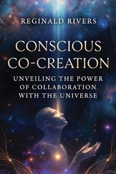 Paperback Conscious Co-Creation: Unveiling the Power of Collaboration with the Universe Book