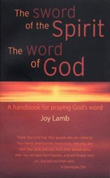 Paperback The Sword of the Spirit, the Word of God: A Handbook for Praying God's Word Book