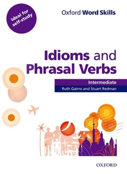 Paperback Oxford Word Skills: Intermediate: Idioms and Phrasal Verbs Student Book with Key Book